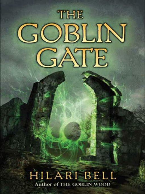 Title details for The Goblin Gate by Hilari Bell - Available